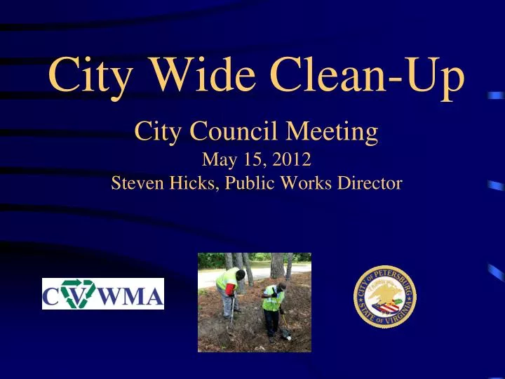 city wide clean up city council meeting may 15 2012 steven hicks public works director