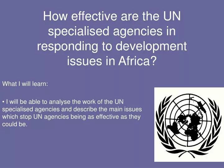 how effective are the un specialised agencies in responding to development issues in africa