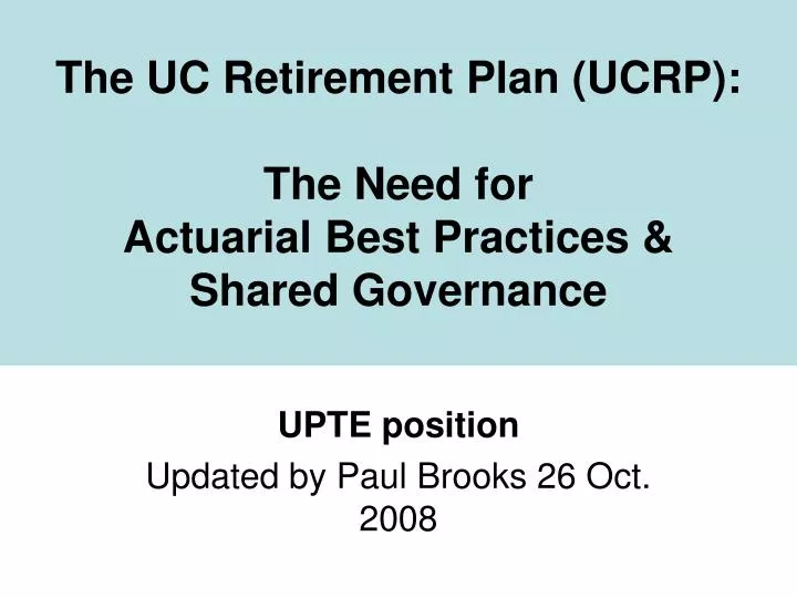 the uc retirement plan ucrp the need for actuarial best practices shared governance