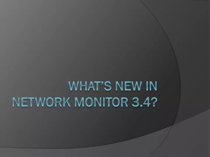 what s new in network monitor 3 4