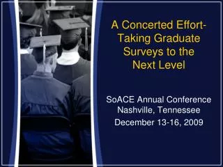 A Concerted Effort-Taking Graduate Surveys to the Next Level