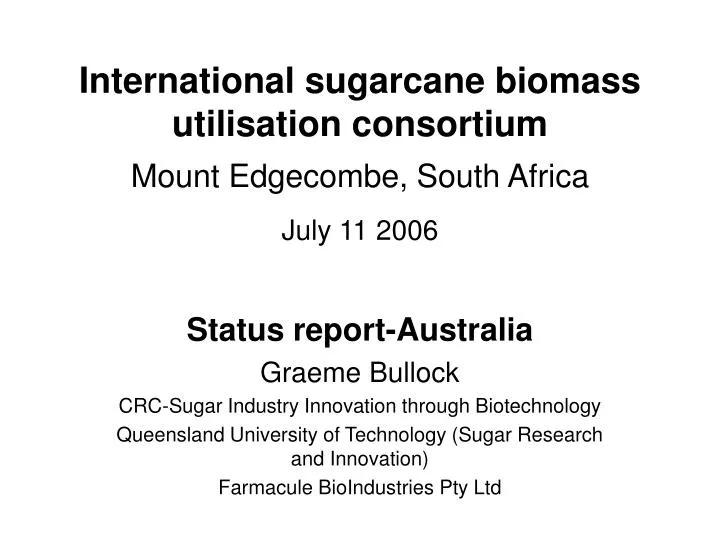 international sugarcane biomass utilisation consortium mount edgecombe south africa july 11 2006