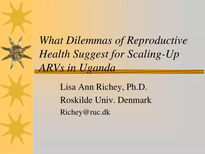 what dilemmas of reproductive health suggest for scaling up arvs in uganda