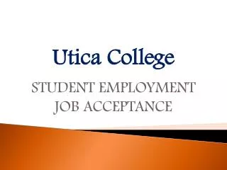 Utica College STUDENT EMPLOYMENT JOB ACCEPTANCE