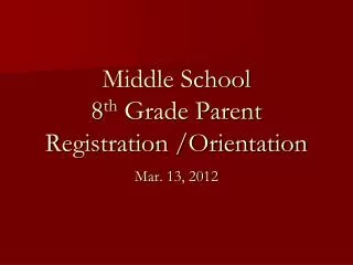 Middle School 8 th Grade Parent Registration /Orientation