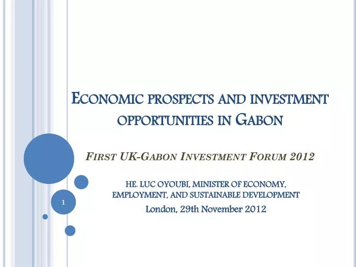 economic prospects and investment opportunities in gabon first uk gabon investment forum 2012