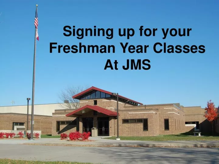 signing up for your freshman year classes at jms
