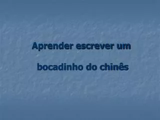 aprender escrever um bocadinho do chin s
