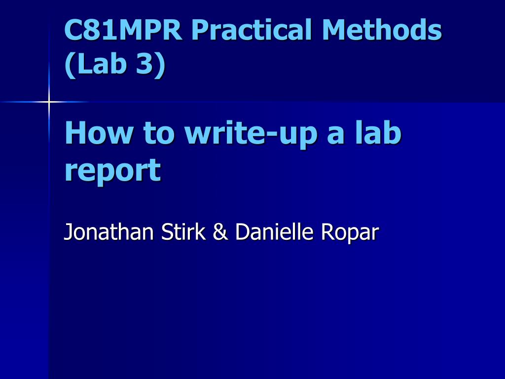 PPT - C81MPR Practical Methods (Lab 3) How to write-up a lab report ...