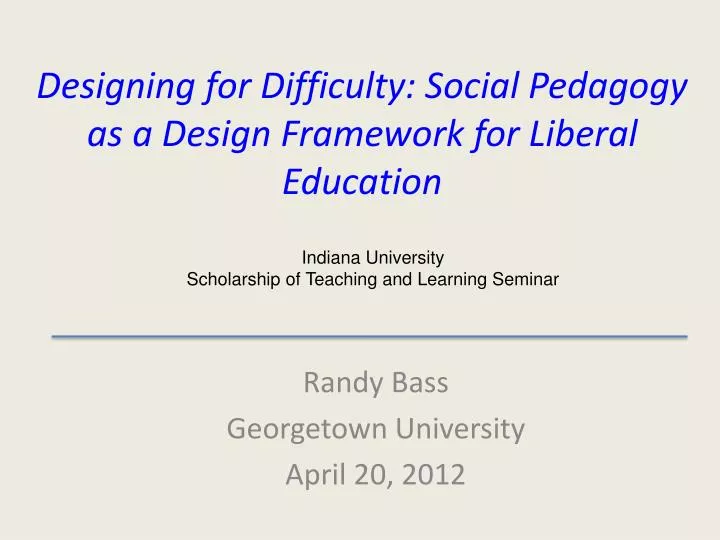 designing for difficulty social pedagogy as a design framework for liberal education
