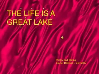 THE LIFE IS A GREAT LAKE