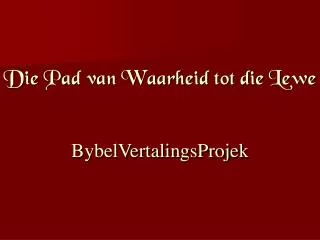 die pad van waarheid tot die lewe bybelvertalingsprojek