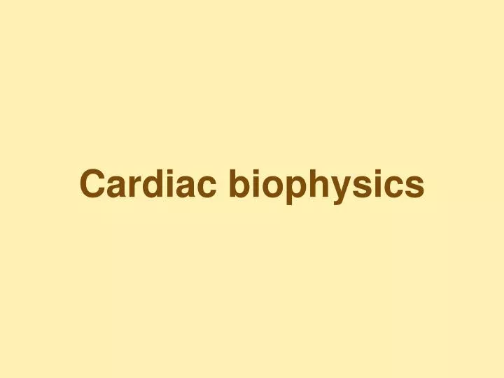 cardiac biophysics