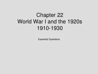 Chapter 22 World War I and the 1920s 1910-1930