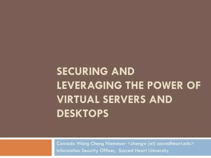 securing and leveraging the power of virtual servers and desktops