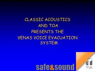 CLASSIC ACOUSTICS AND TOA PRESENTS THE VENAS VOICE EVACUATION SYSTEM