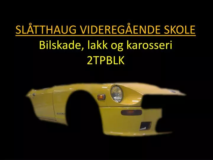 sl tthaug videreg ende skole bilskade lakk og karosseri 2tpblk