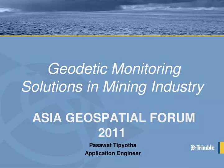 geodetic monitoring solutions in mining industry asia geospatial forum 2011