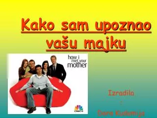 kako sam upoznao va u majku