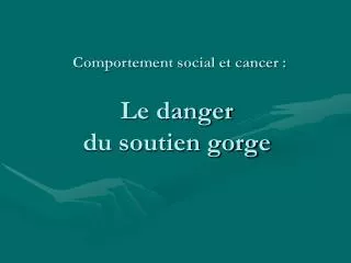 le danger du soutien gorge
