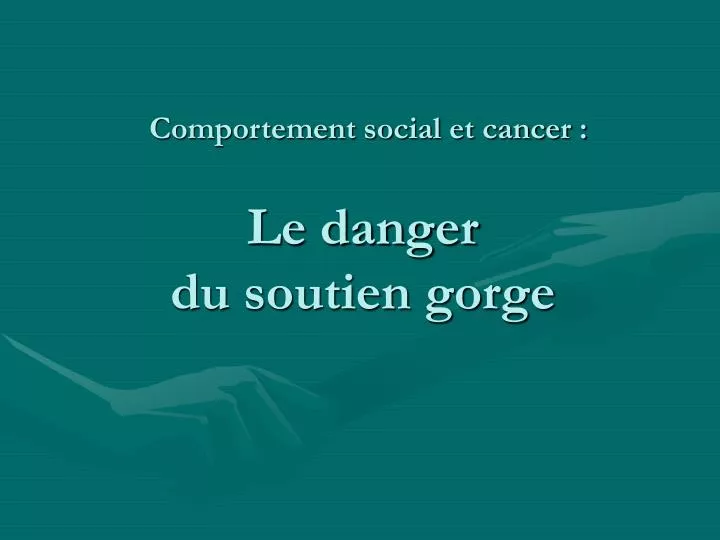 le danger du soutien gorge