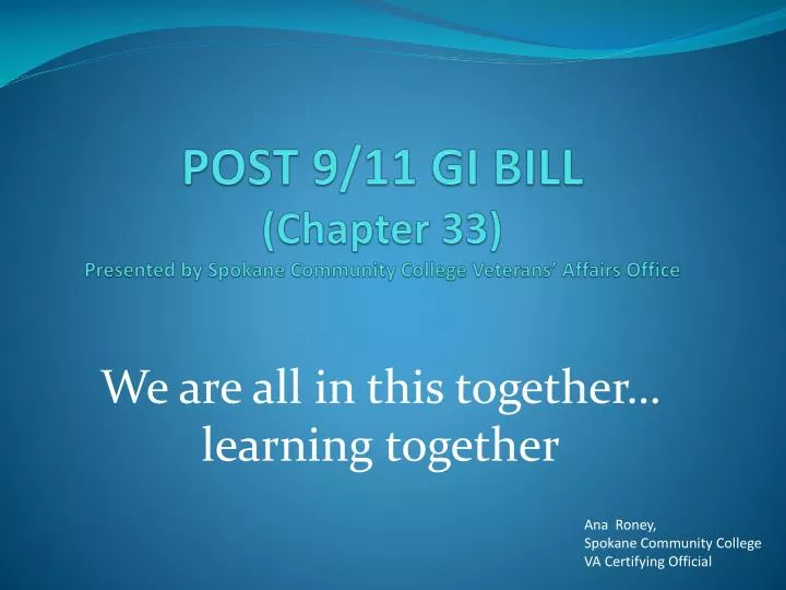 post 9 11 gi bill chapter 33 presented by spokane community college veterans affairs office