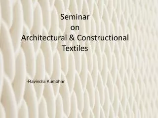 Seminar on Architectural &amp; Constructional Textiles