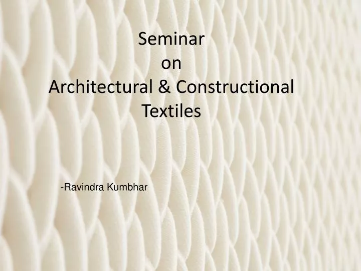 seminar on architectural constructional textiles