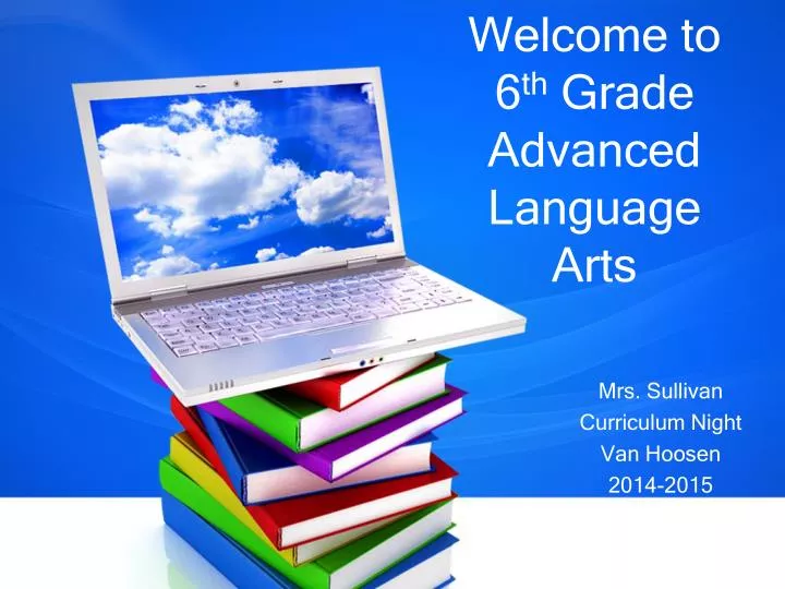 welcome to 6 th grade advanced language arts