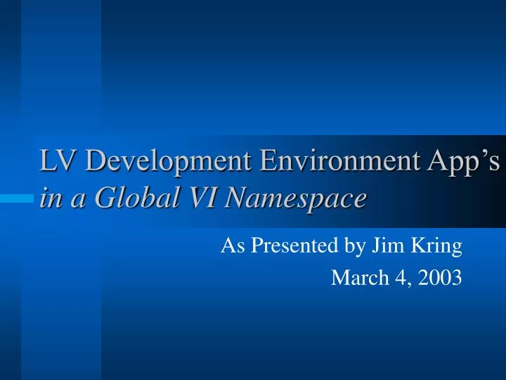 lv development environment app s in a global vi namespace