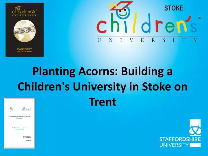 planting acorns building a children s university in stoke on trent
