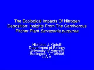 Nicholas J. Gotelli Department of Biology University of Vermont Burlington, VT 05405 U.S.A.