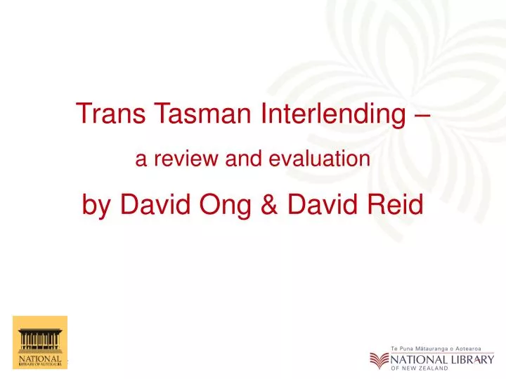 trans tasman interlending a review and evaluation by david ong david reid
