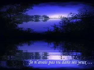 je n avais pas vu dans ses yeux