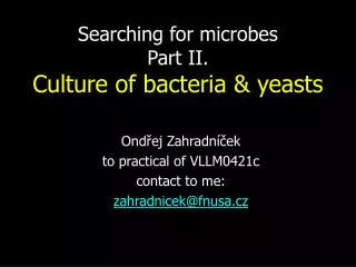 Searching for microbes Part II. Culture of bacteria &amp; yeasts
