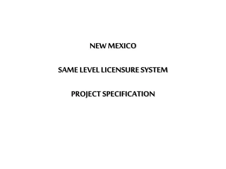 new mexico same level licensure system project specification