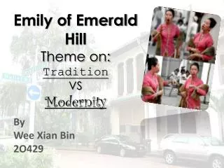 Emily of Emerald Hill Theme on: Tradition VS Modernity
