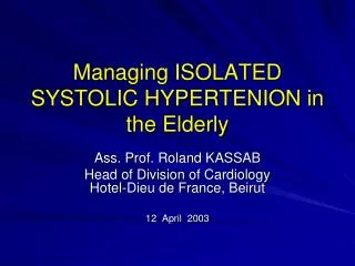 Managing ISOLATED SYSTOLIC HYPERTENION in the Elderly