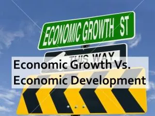 Economic Growth Vs. Economic Development