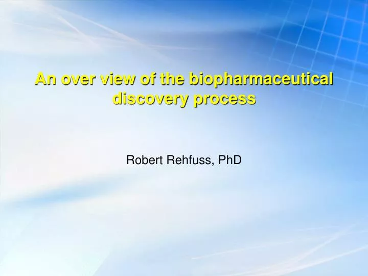 an over view of the biopharmaceutical discovery process