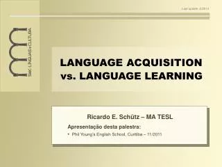 LANGUAGE ACQUISITION vs. LANGUAGE LEARNING
