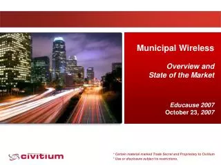 Municipal Wireless Overview and State of the Market Educause 2007 October 23 , 2007