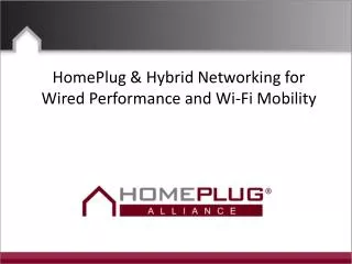 HomePlug &amp; Hybrid Networking for Wired Performance and Wi-Fi Mobility