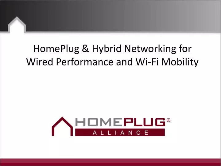 homeplug hybrid networking for wired performance and wi fi mobility