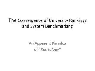 The Convergence of University Rankings and System Benchmarking