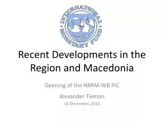 Recent Developments in the Region and Macedonia