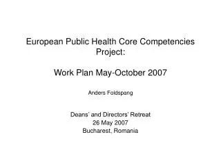 European Public Health Core Competencies Project: Work Plan May-October 2007 Anders Foldspang