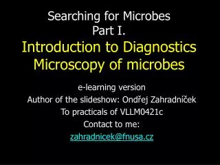 Searching for Microbes Part I. Introduction to Diagnostics Microscopy of microbes