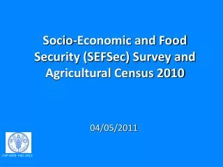 Socio-Economic and Food Security (SEFSec) Survey and Agricultural Census 2010