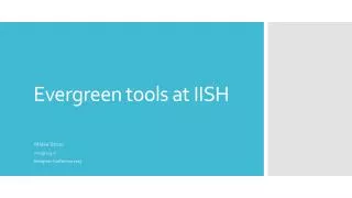 Evergreen tools at IISH